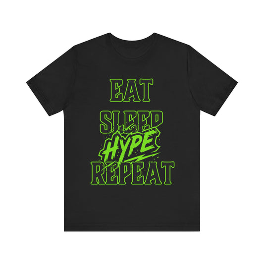 Eat. Sleep. Hype. Unisex Tee